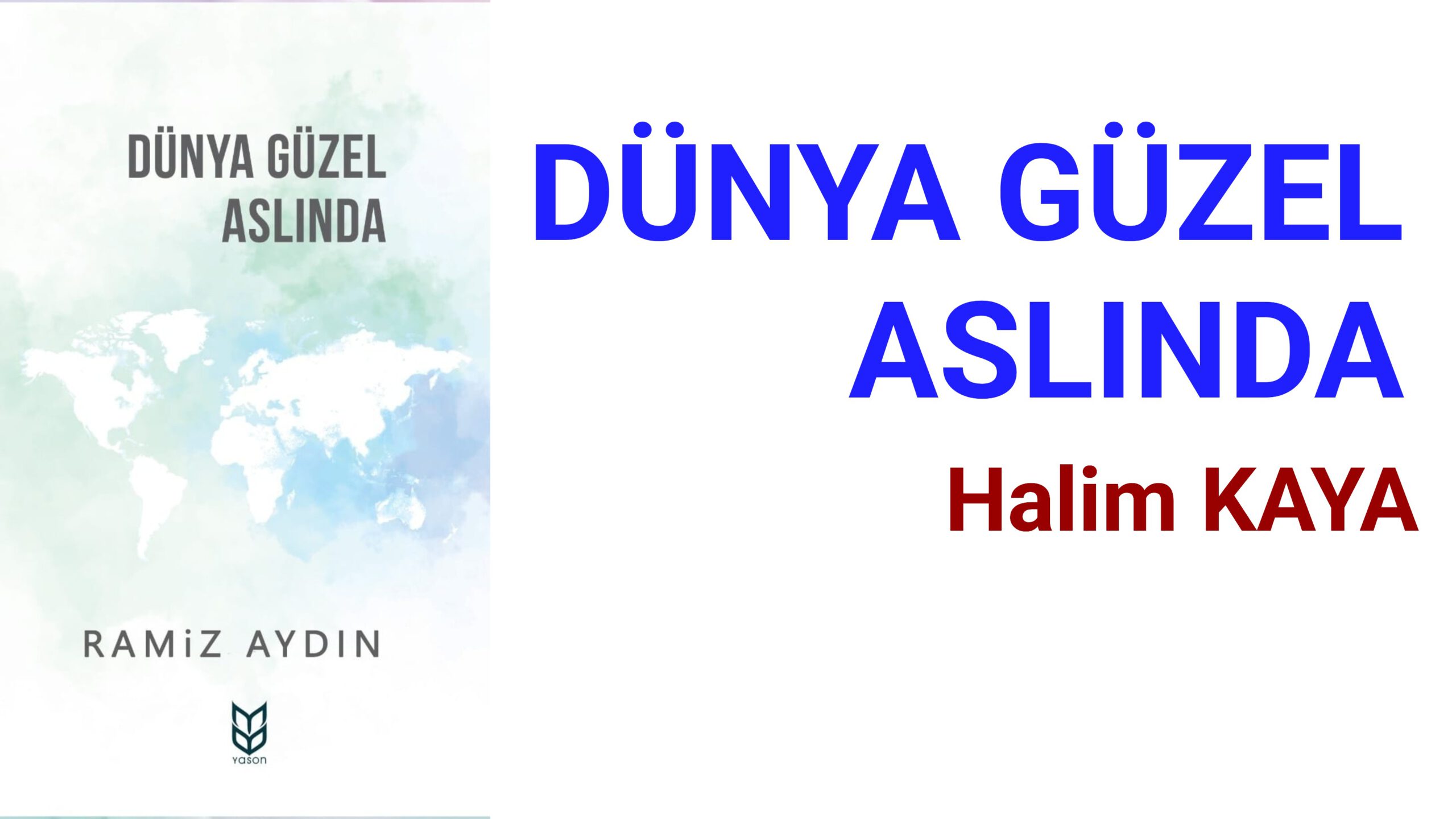 DÜNYA GÜZEL ASLINDA