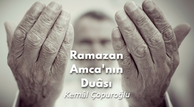 Ramazan Amca’nın Duâsı