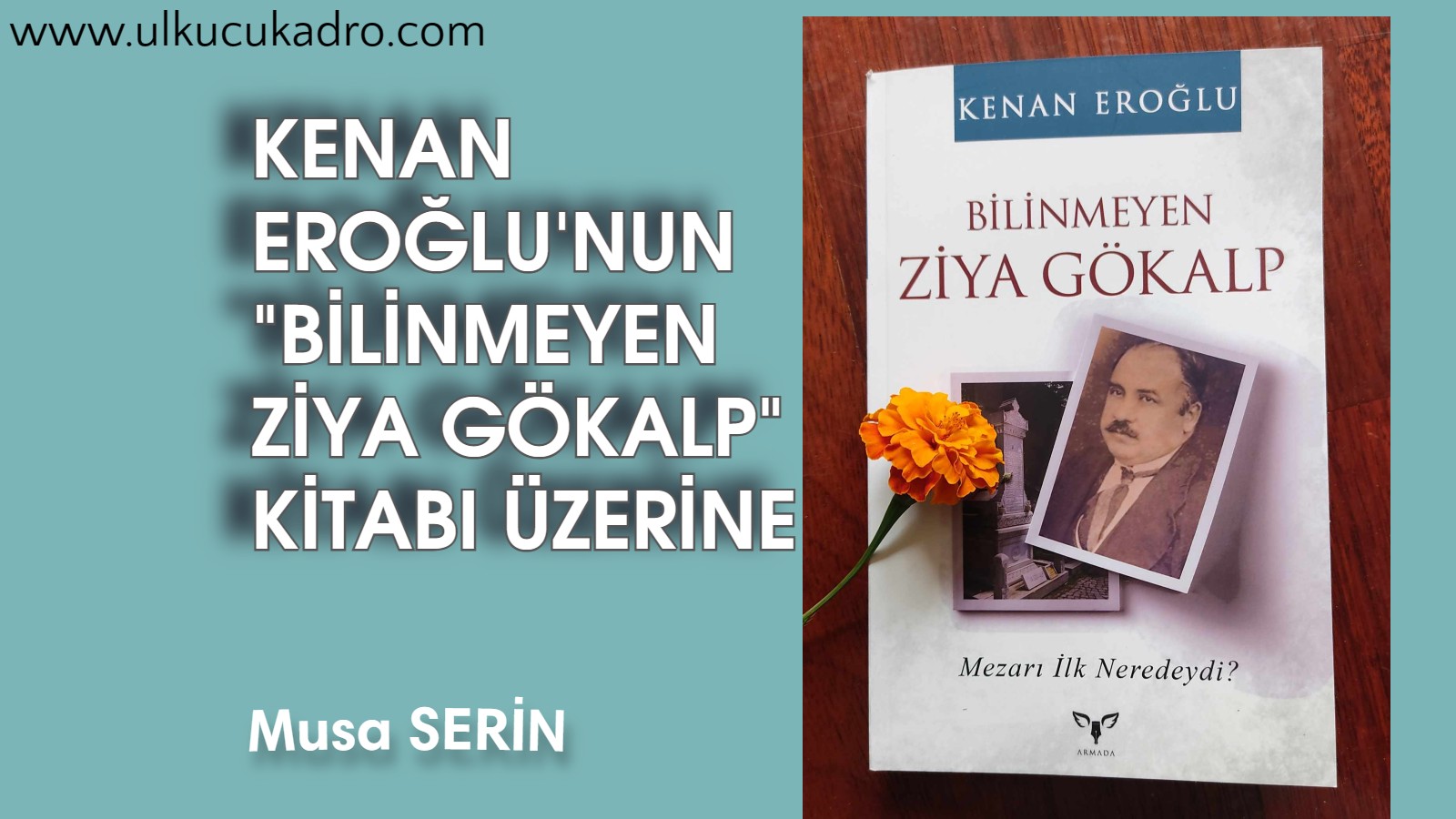 KENAN EROĞLU’NUN “BİLİNMEYEN ZİYA GÖKALP” KİTABI ÜZERİNE