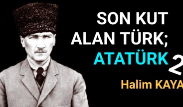 SON KUT ALAN TÜRK; ATATÜRK 2