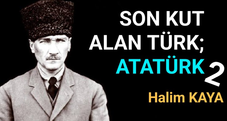 SON KUT ALAN TÜRK; ATATÜRK 2