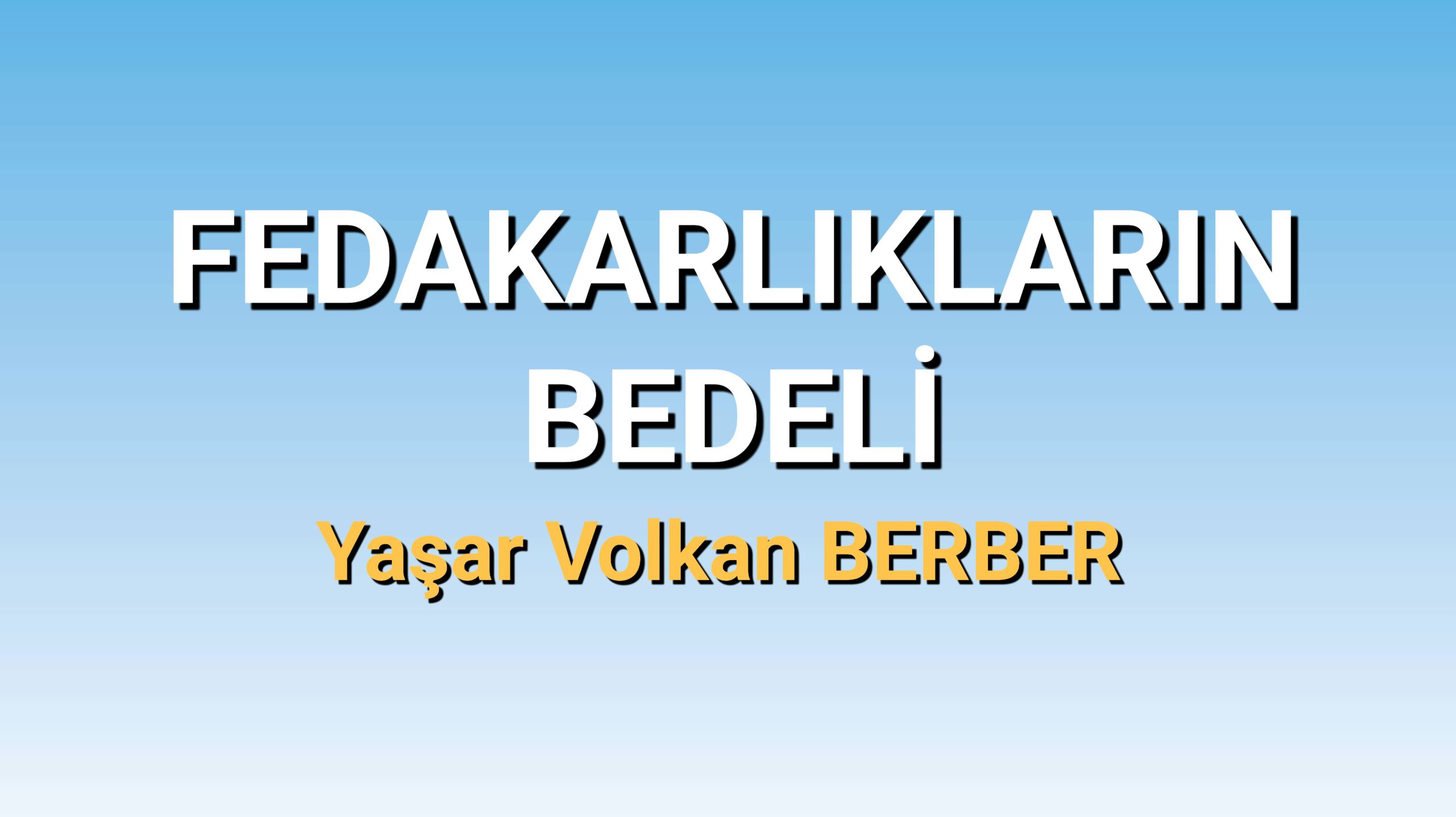 FEDAKARLIKLARIN BEDELİ