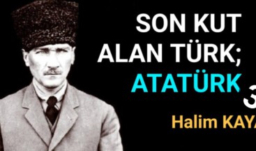 SON KUT ALAN TÜRK; ATATÜRK 3