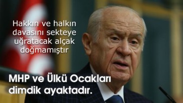 Hakkın ve halkın davasını sekteye uğratacak alçak doğmamıştır: MHP ve Ülkü Ocakları dimdik ayaktadır.