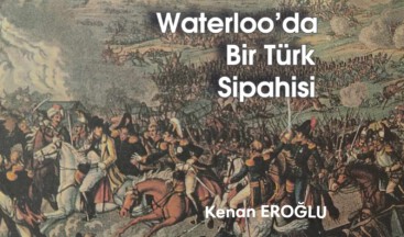 Waterloo’da Bir Türk Sipahisi