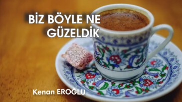 BİZ BÖYLE NE GÜZELDİK