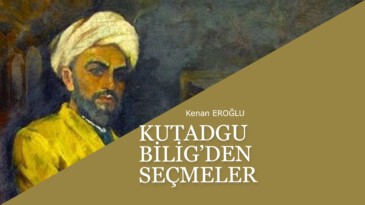 KUTADGU BİLİG’DEN SEÇMELER