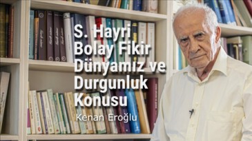 S. Hayri Bolay Fikir Dünyamız ve Durgunluk Konusu