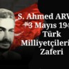 S. Ahmed ARVASÎ | 3 Mayıs 1944: Türk Milliyetçilerinin Zaferi