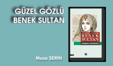 GÜZEL GÖZLÜ BENEK SULTAN