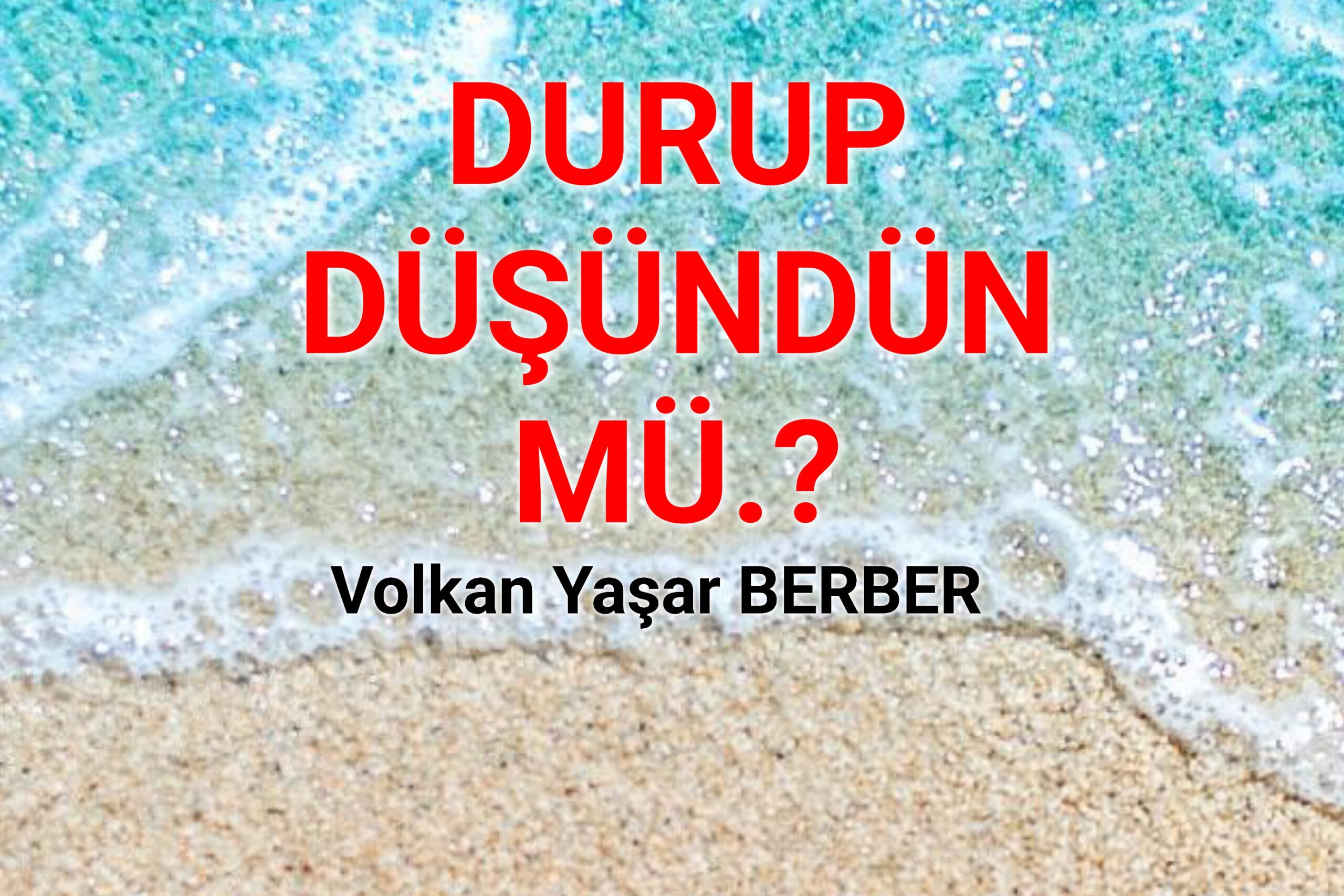 DURUP DÜŞÜNDÜN MÜ.?