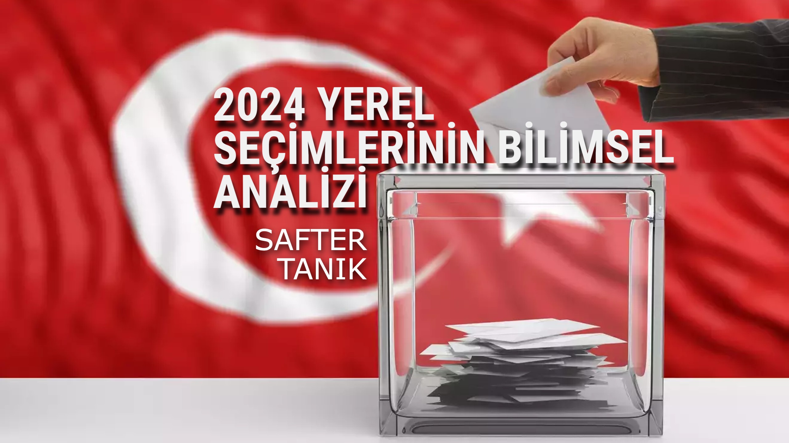 2024 YEREL SEÇİMLERİNİN BİLİMSEL ANALİZİ