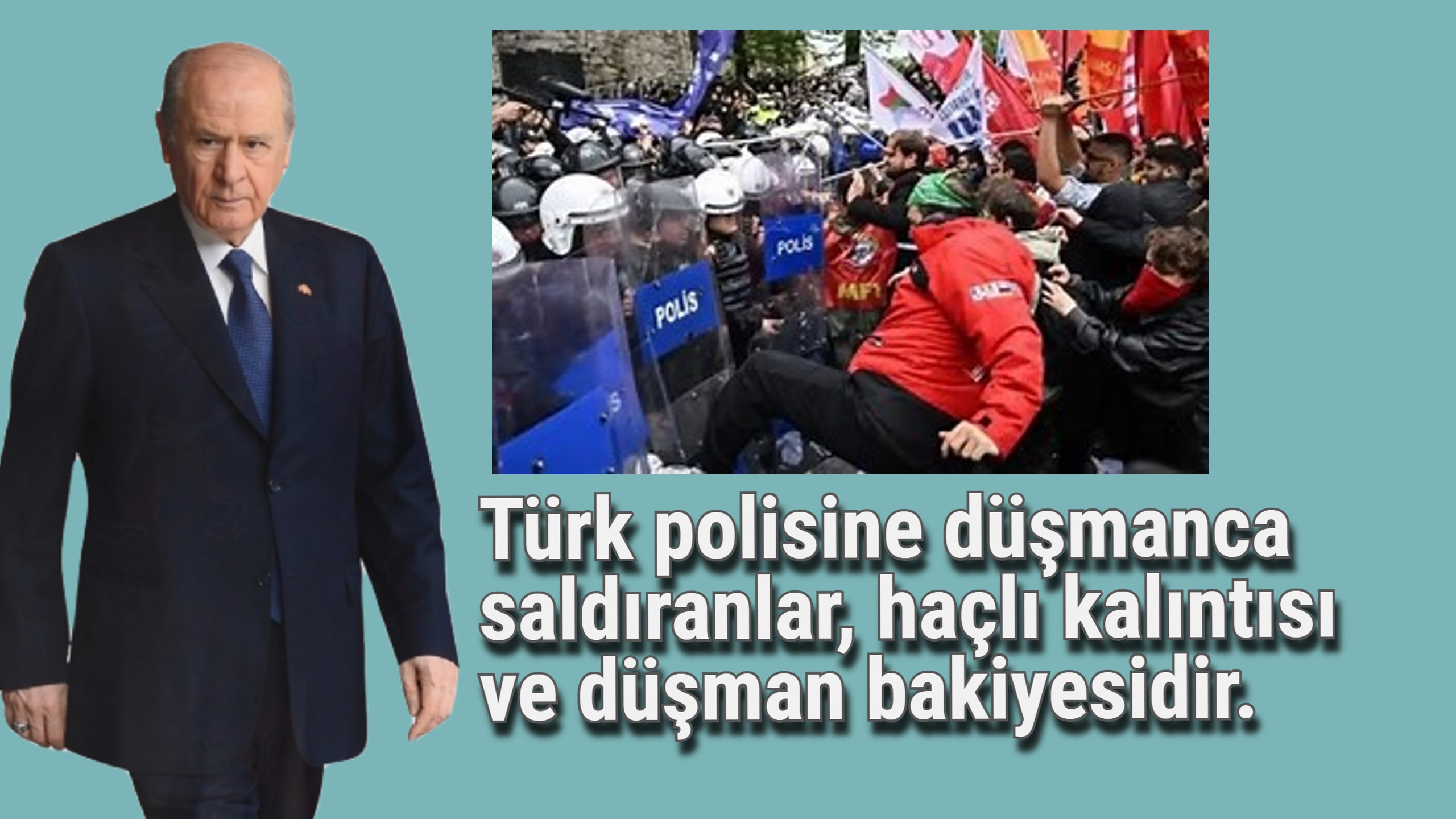 Türk polisine düşmanca saldıranlar, haçlı kalıntısı ve düşman bakiyesidir.