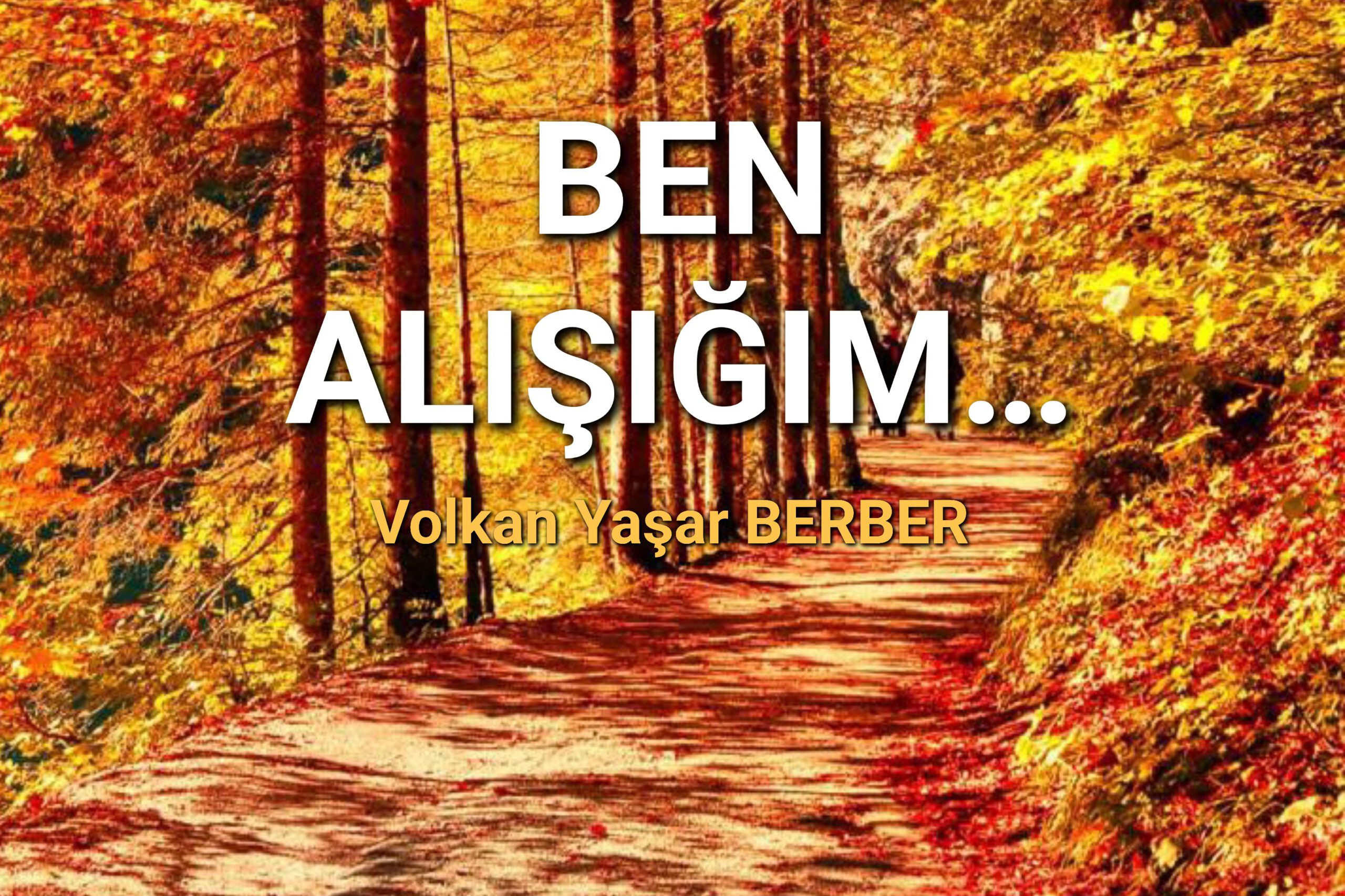 BEN ALIŞIĞIM…