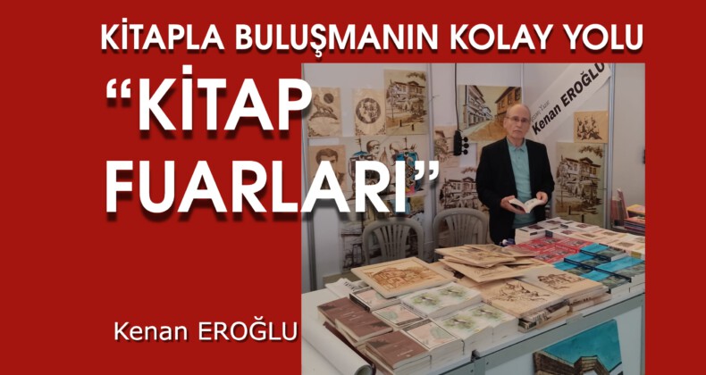 KİTAPLA BULUŞMANIN KOLAY YOLU “KİTAP FUARLARI”