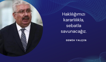 Haklılığımızı kararlılıkla, sebatla savunacağız.
