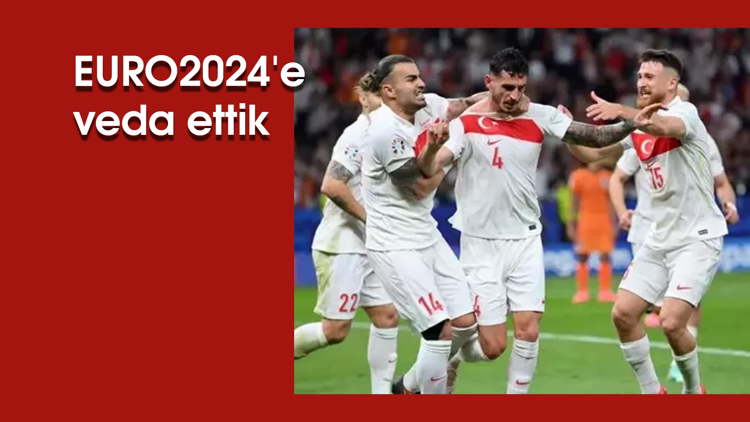 EURO2024’e  veda ettik