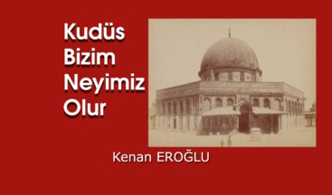 Kudüs Bizim Neyimiz Olur