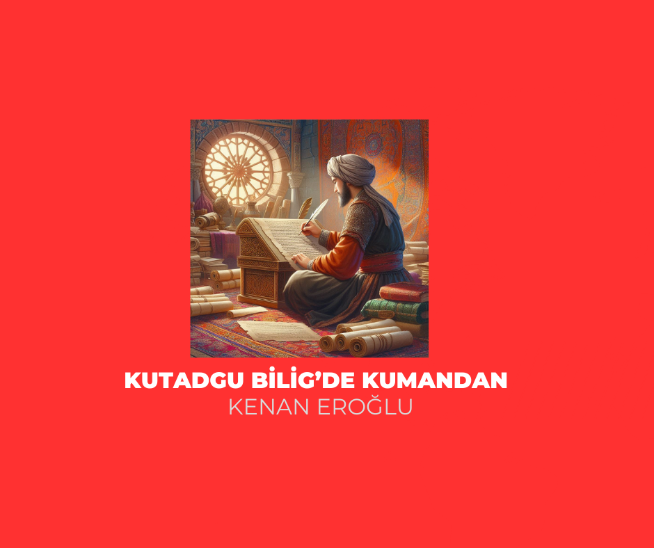 KUTADGU BİLİG’DE KUMANDAN