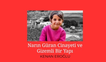 Narın Güran Cinayeti ve Gizemli Bir Yapı