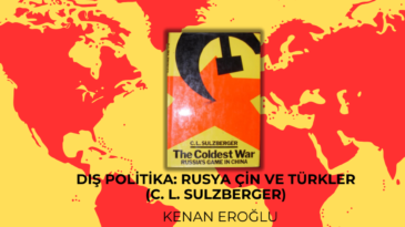 Dış Politika: Rusya Çin ve Türkler (C. L. Sulzberger)