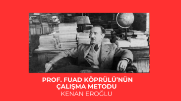 Prof. Fuad Köprülü’nün Çalışma Metodu