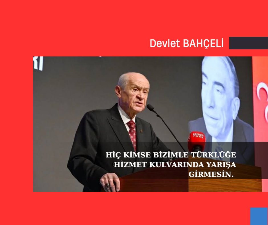 Hiç kimse bizimle Türklüğe hizmet kulvarında yarışa girmesin.