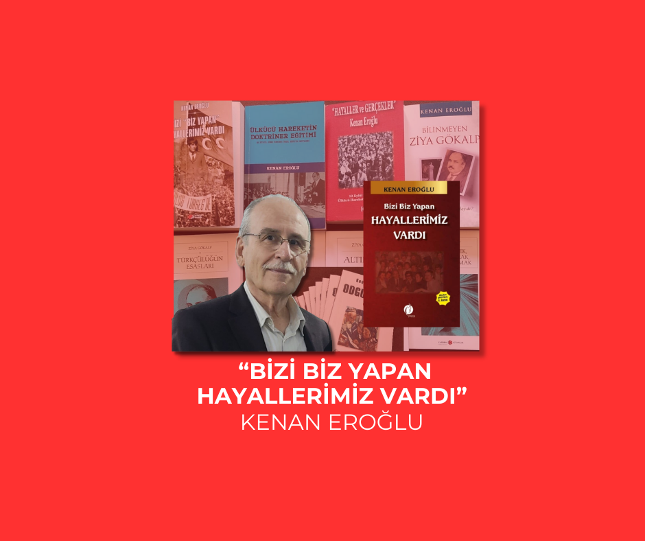 “Bizi Biz Yapan HAYALLERİMİZ VARDI”
