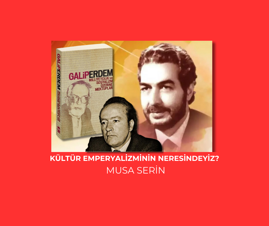 KÜLTÜR EMPERYALİZMİNİN NERESİNDEYİZ?