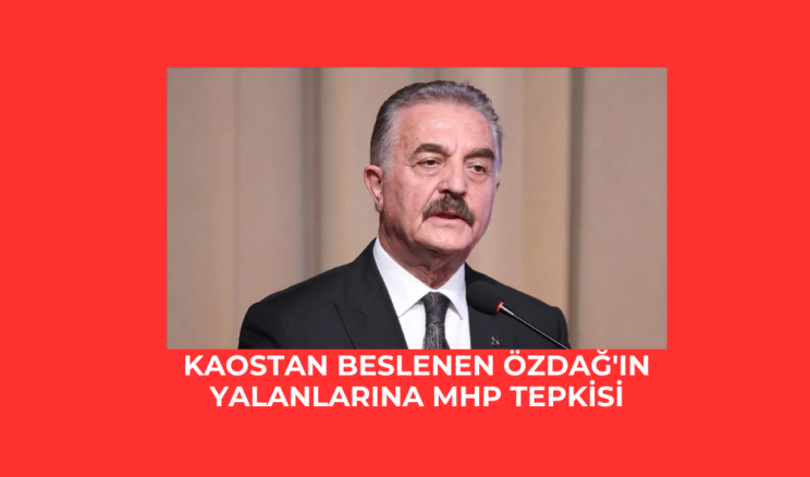 Kaostan beslenen Özdağ’ın yalanlarına MHP tepkisi