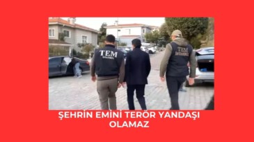 Şehrin emini terör yandaşı olamaz