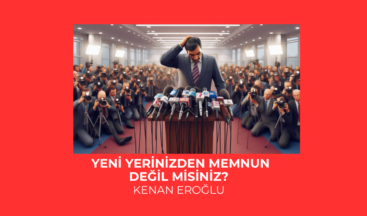 Yeni Yerinizden Memnun Değil Misiniz?