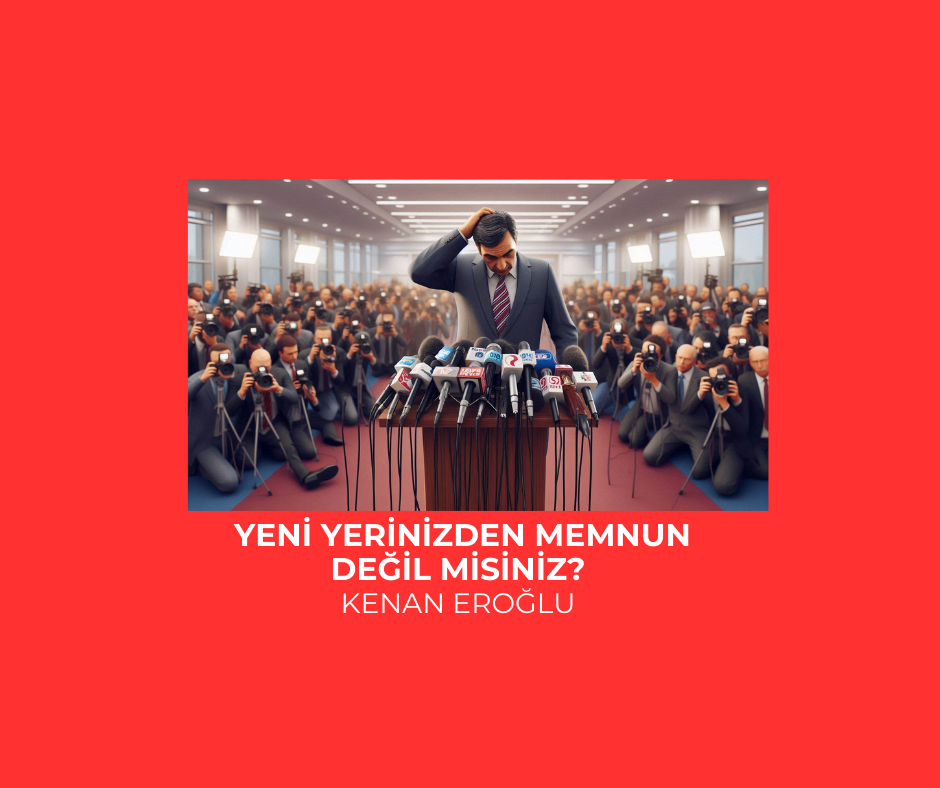 Yeni Yerinizden Memnun Değil Misiniz?