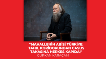 “Mahallenin Abisi Türkiye: Tahıl Koridorundan Casus Takasına Herkes Kapıda!”