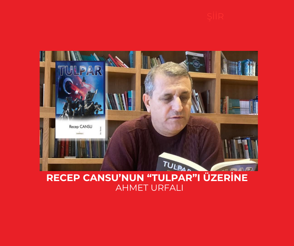 RECEP CANSU’NUN “TULPAR”I ÜZERİNE