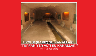 “TURFAN YER ALTI SU KANALLARI’’ Uygur (Karız) Su Kanalları