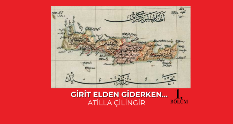 GİRİT ELDEN GİDERKEN… -1-