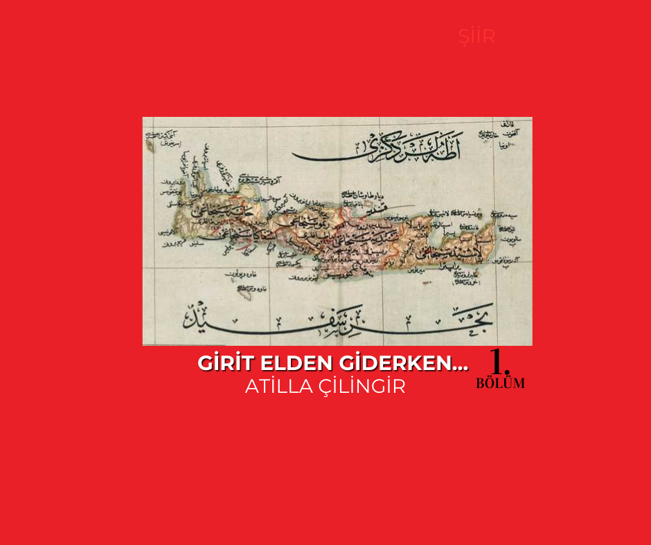 GİRİT ELDEN GİDERKEN… -1-