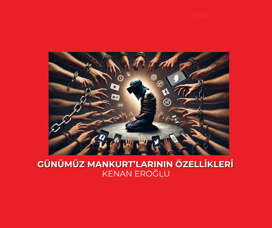 Günümüz Mankurt’larının Özellikleri