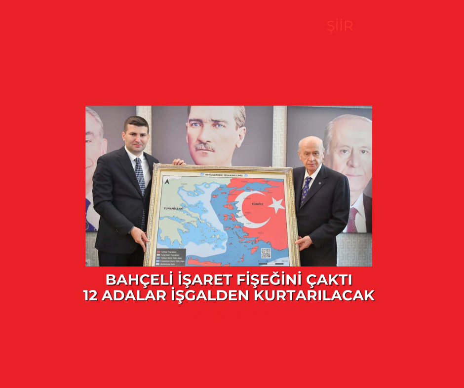 Devlet Bahçeli işaret fişeğini çaktı: 12 Adalar işgalden kurtarılacak