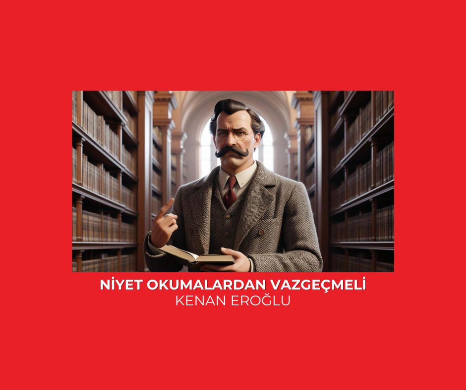 Niyet Okumalardan Vazgeçmeli