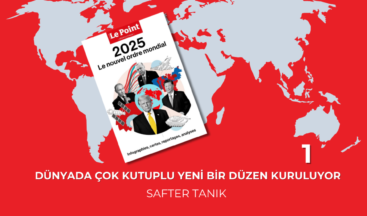 DÜNYADA ÇOK KUTUPLU YENİ BİR DÜZEN KURULUYOR