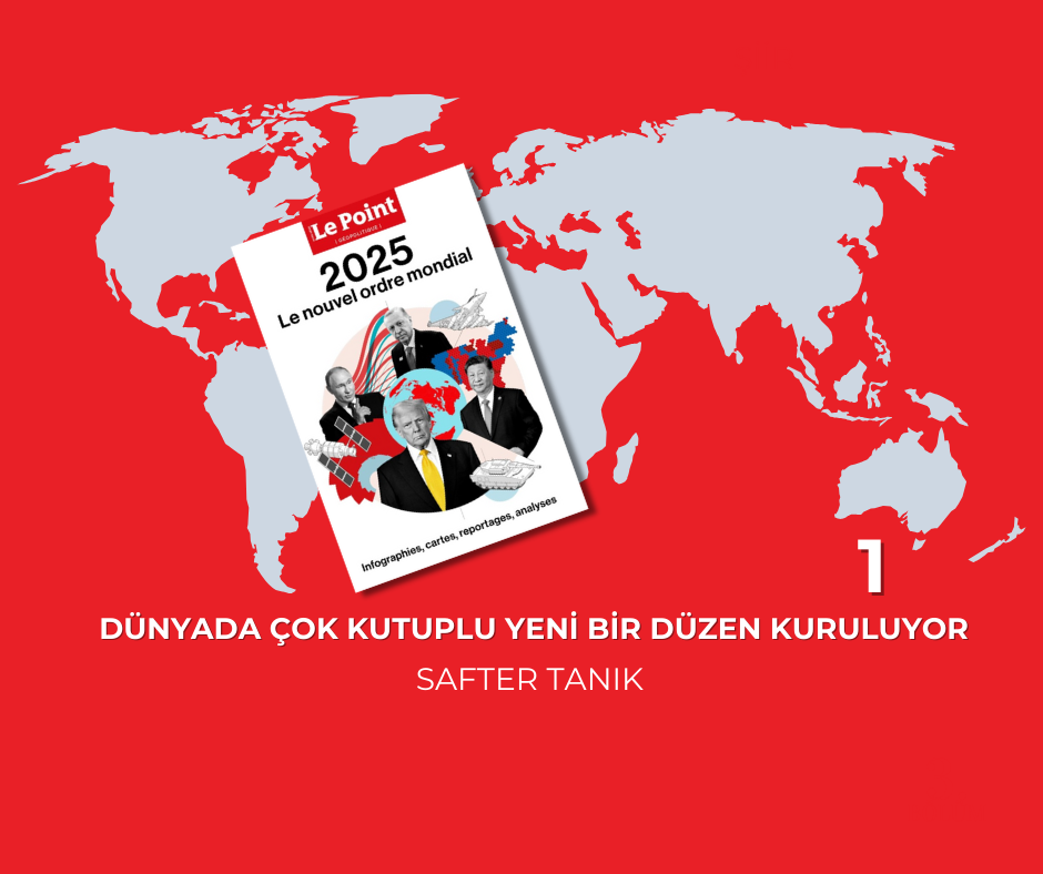 DÜNYADA ÇOK KUTUPLU YENİ BİR DÜZEN KURULUYOR