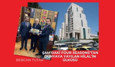 Şam’daki Four Seasons’tan dünyaya yayılan Hilâl’in ülküsü