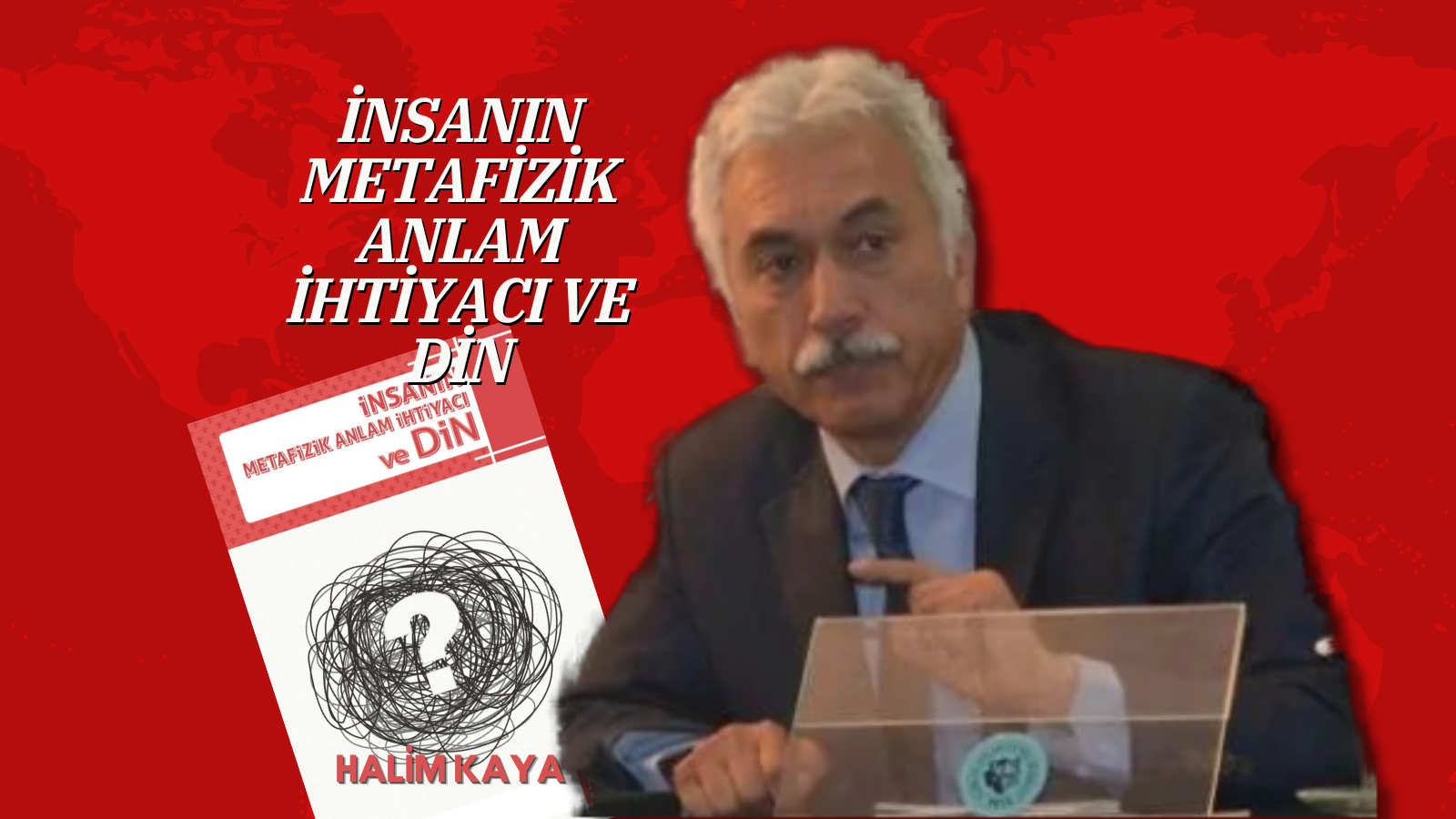 İNSANIN METAFİZİK ANLAM İHTİYACI VE DİN