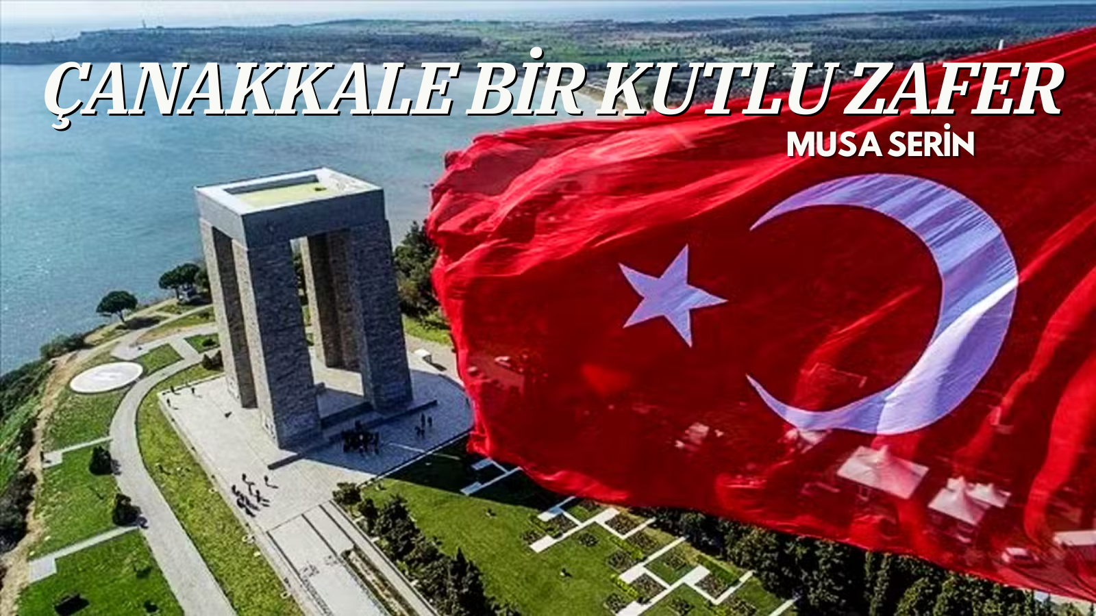 ÇANAKKALE BİR KUTLU ZAFER