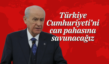 Türkiye Cumhuriyeti’ni can pahasına savunacağız