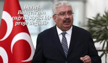 Devlet Bahçeli’nin çağrısı siyasi bir proje değildir