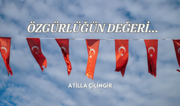 ÖZGÜRLÜĞÜN DEĞERİ…