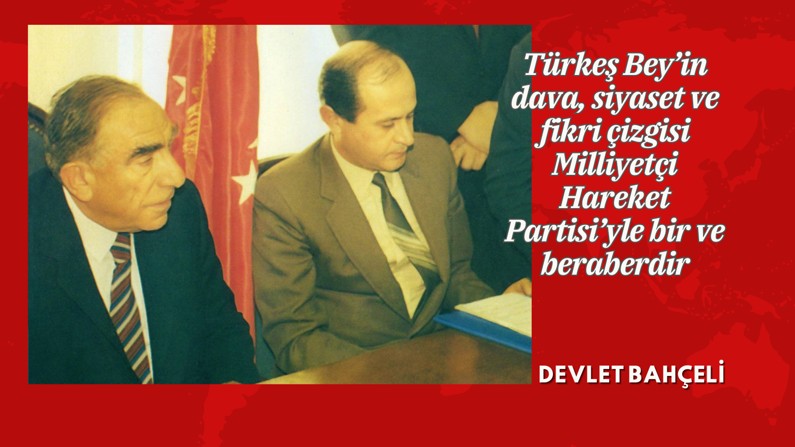Türkeş Bey’in dava, siyaset ve fikri çizgisi Milliyetçi Hareket Partisi’yle bir ve beraberdir